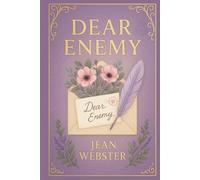 Dear Enemy: A heartwarming epistolary tale of transformation compassion and self-discovery through unexpected responsibility at a children's orphanage in early 20th century