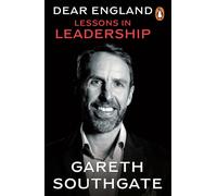 Dear England: Lessons in Leadership - Inspirational Wisdom from The Former England Football Manager