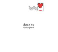 Dear Ex: A poetry book on love and heartbreak (Lengthy Love Letters)
