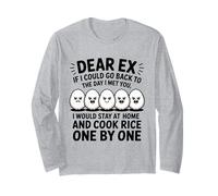 Dear ex if I Could go Back to The Day I met You I Would Stay Long Sleeve T-Shirt