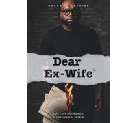 Dear Ex-Wife: Safe, Fast, and Broken: A Confessional Memoir