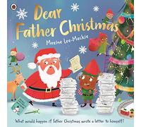 Dear Father Christmas : A fun and festive picture book, with lots of laughs along the way!
