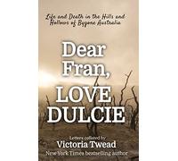 Dear Fran, Love Dulcie: Life and Death in the Hills and Hollows of Bygone Australia