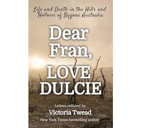 Dear Fran, Love Dulcie: Life and Death in the Hills and Hollows of Bygone Australia