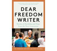 Dear Freedom Writer: Stories of Hardship and Hope from the Next Generation