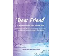Dear Friend: A Warm Hug for Your Mind & Soul: A Warm Hug for Your Mind & Soul: A Warm Hug for Your Mind & Soul