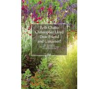 Dear Friend and Gardener!: Ein Briefwechsel über das Leben, das Gärtnern und die Freundschaft