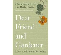 Dear Friend and Gardener : Letters on Life and Gardening