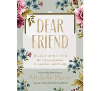 Dear Friend Daily Love Notes for Contemplation, Connection, and Clarity 365 D...