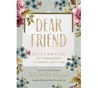 Dear Friend : Daily Love Notes for Contemplation, Connection, and Clarity (365 Days)