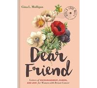Dear Friend: Letters of Encouragement, Humor, and Love for Women with Breast Cancer