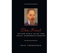 Dear Friend: Rainer Maria Rilke and Paula Modersohn-Becker