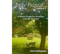 Dear Friend (Volume 3): 52 Weekly Devotions to Encourage, Challenge and Inspire (Dear Friend series)