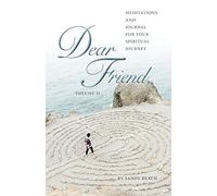 Dear Friend Volume - II: Meditations and Journal for Your Spiritual Journey (Dear Friend Letters by Sandy Beach)