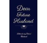 Dear Future Husband - Letters to my Future Husband: Undated Lined Journal to Write in | Good for Manifestation & Prayer | Keepsake Notebook Book Gift ... x 9" | (Love Letters to my Husband Journals)