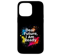 Dear Future, I Am Ready Minimalist Typography Case for iPhone 14 Pro Max