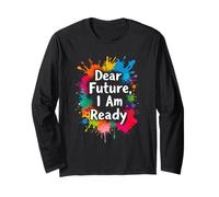 Dear Future, I Am Ready Motivational Quote Long Sleeve T-Shirt