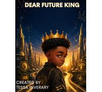 Dear Future King: A Coloring Book of Confidence, Leadership, and Positive Affirmations for Black Boys: 30 Inspiring Coloring Pages Designed to Build Self-Esteem, Character, Kindness, and Big Dreams