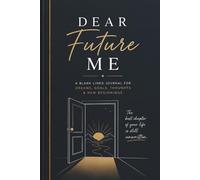 Dear Future Me: A Blank Lined Journal For Dreams, Goals, Thoughts & New Beginnings