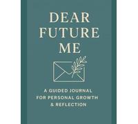 Dear Future Me - A Guided Journal for Personal Growth & Reflection: The notebook that listens