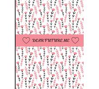 DEAR FUTURE ME: A Lined Notebook to Write Letters, Reflections & Goals