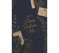 Dear Future Me: Letter Book Keepsake Journal
