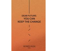 Dear Future: You Can Keep The Change