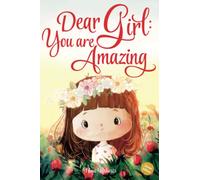 Dear Girl: You are Amazing (Global Edition): Inspiring Stories about Courage, Inner Strength, and Self-Confidence