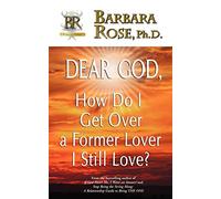 Dear God, How Do I Get Over a Former Lover I Still Love?