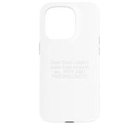 Dear God, I didn’t even f around so.. WHY AM I FINDING OUT!! Case for iPhone 15 Pro