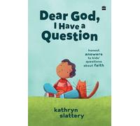 Dear God, I Have A Question: Honest Answers to Kids' Questions About Faith