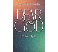 Dear God, It’s Me… Again: 365 Prayers for Everyday Life: A Protestant Daily Prayer Book of Honest Prayers for Faith, Doubt, Gratitude, and Spiritual Growth (The Art of Living)