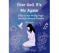 Dear God, It’s Me Again: A Raw & Real 100-Day Prayer Journal for Women in Transition: A Guided Devotional with Prompts for Faith, Gratitude, and Spiritual Growth