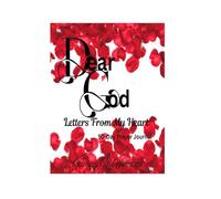 "Dear God...": Letters From My Heart