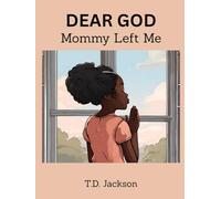 DEAR GOD: Mommy Left Me
