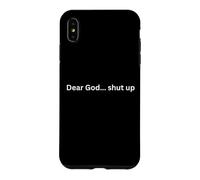 Dear God... shut up! funny design for humor Desk Slang Case for iPhone XS Max
