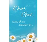 Dear God, today I am thankful for...: A 5-year gratitude journal - Daisy cover (Christian notebooks)