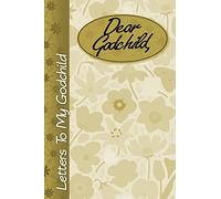 Dear Godchild: Letters to my Godchild, lined notebook, 6"x9", Record your treasured memories, Keepsake journal