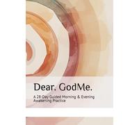 Dear. GodMe.: A 28-Day Guided Morning & Evening Awakening Practice