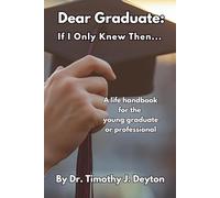 Dear Graduate: If I Only Knew Then...