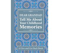 Dear Grandad, Tell Me About Your Childhood Memories: A Give and Get Back Book