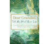 Dear Grandad, Tell Me About Your Life: (UK Version) A Grandfather's Guided Journal to Share His Life Story