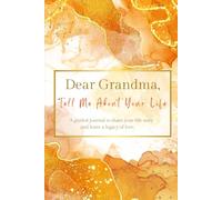 Dear Grandma, Tell Me About Your Life: (UK Version) A Grandmother's Guided Journal to Share Her Life Story