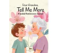 Dear Grandma, Tell Me More: A Guided Reminiscence Journal to Capture Your Life Stories, Memories & Wisdom | Memory Book, Gift Book, Legacy Book, Photo ... Elderly, Senior | Hardcover | 8.25 x 11''