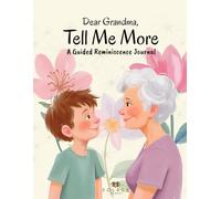 Dear Grandma, Tell Me More: A Guided Reminiscence Journal to Capture Your Life Stories, Memories & Wisdom | Memory Book, Gift Book, Legacy Book, Photo ... Elderly, Senior | Paperback | 8.5 x 11''