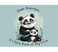 Dear Grandpa: A Little Book of Big Love: Keepsake for Grandpas | A Tender and Heartwarming Gift from Child to Grandfather