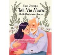 Dear Grandpa, Tell Me More: A Guided Reminiscence Journal to Capture Your Life Stories, Memories & Wisdom | Memory Book, Gift Book, Legacy Book, Photo ... Elderly, Senior | Paperback | 8.5 x 11''