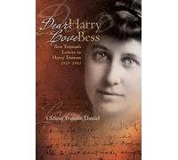 Dear Harry, Love Bess: Bess Truman's Letters to Harry Truman, 1919-1943