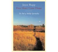 Dear Heart, Come Home: The Path of Midlife Spirituality