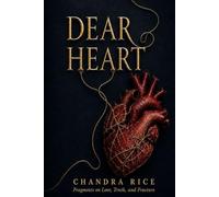 Dear Heart: Fragments on Love, Truth, and Fracture